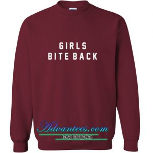 Girls Bite Back sweatshirt