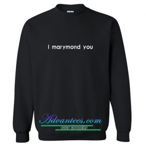 I morymond you sweatshirt