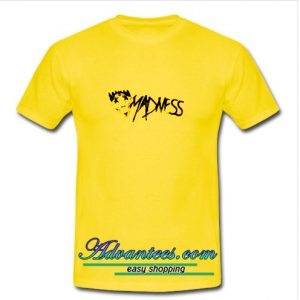 Madness T shirt