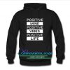 Positive Mind Positive Vibes Positive Life hoodie