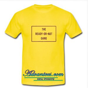 The Ready Or Not T shirt