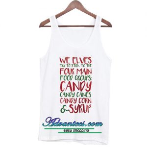 We Elves try to stick to the four main food group tanktop