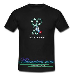 born x raised t shirt