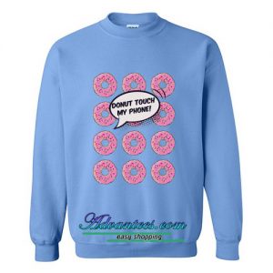 donut touch my phone sweatshirt