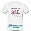 i only say i'm gay t shirt