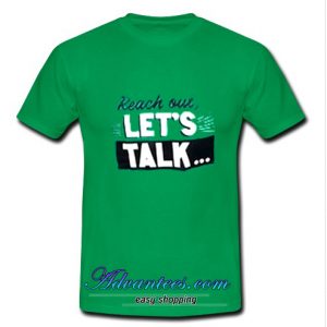 reach out let's talk t shirt