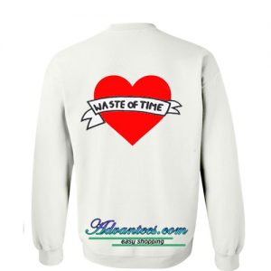 waste of time sweatshirt back