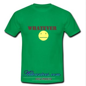 whatever t shirt