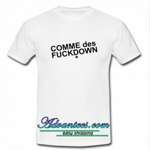 Comme des Fuckdown t shirt