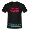 Girls Do Not Dress for Boys t shirt