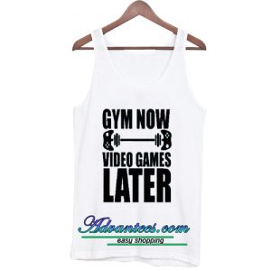 Gym Now Video Games Later Tanktop