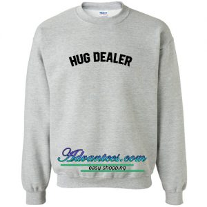 Hug Dealer Sweatshirt