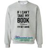 If I Can't Take My Book I'm Not Going Hoodie