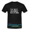 I'm Not Johnny Ramone t shirt