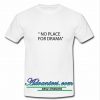 No Place For Drama t shirt