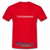 Overdressed t shirt