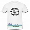 Positive Attitude T shirt