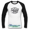 Squad Goals raglan longsleeve shirt