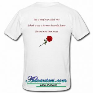 This Is The Flower Called Rose t shirt back