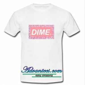 dime t shirt