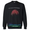 i want to mars and all i got was this stupid sweatshirt