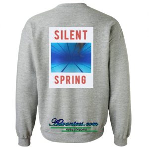 silent spring sweatshirt back