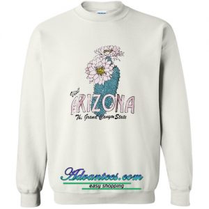 visit arizona the grand canyon state sweatshirt