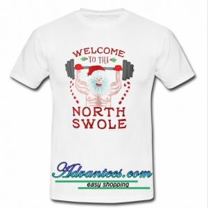 welcome north swole t shirt