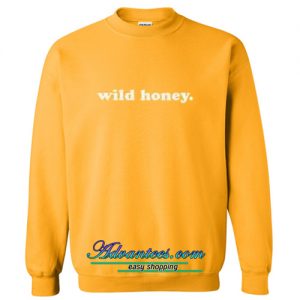 wild honey sweatshirt