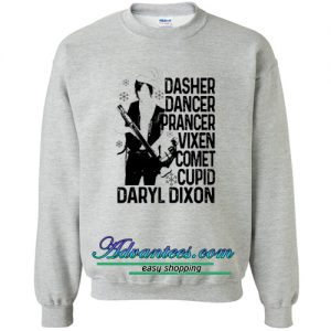 Dasher Dancer Prancer Vixen Comet Cupid Daryl Dixon Sweatshirt