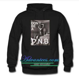 Don't Be a D.N hoodie