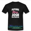 Future Mrs Josh Hutcherson T Shirt