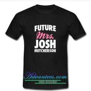 Future Mrs Josh Hutcherson T Shirt