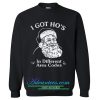 I Got Ho's in different area codes sweatshirt