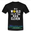 In A World Of Tens Eleven t shirt