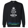 Keep Calm and Let Greta Handle it Sweatshirt