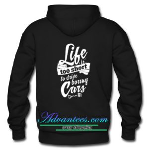 Life Is Too Short To Drive Boring Cars Hoodie Back