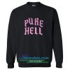 Pure Hell Sweatshirt