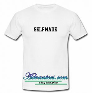 Selfmade T Shirt