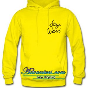 Stay Weird hoodie