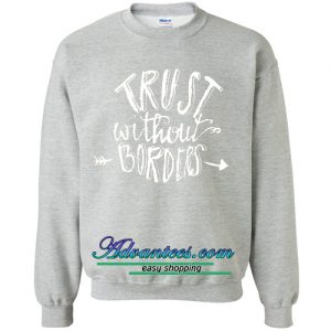 Trust Without Borders Sweatshirt