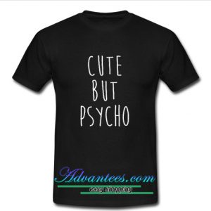 cute but psycho shirt