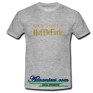 i don't give a hufflefuck t shirt