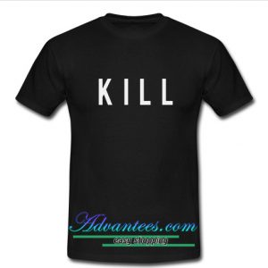 kill t shirt