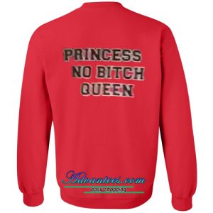 princess no bitch queen sweatshirt back