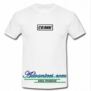 Crank T Shirt