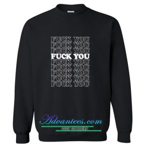 Fuck You Sweatshirt