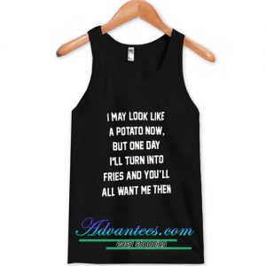 I May Look Like A Potato Now Tanktop