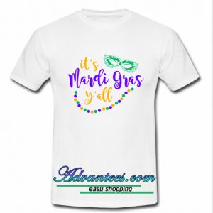 It's Mardi Gras y'all t shirt