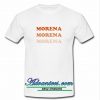 Morena Morena Morena T Shirt